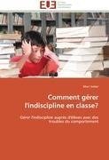 Comment gérer l'indiscipline en classe?