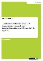 Französisch im Kolonialreich - Ein linguistischer Vergleich von Standardfranzösisch und Französisch in Québec