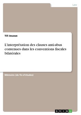 L'interprétation des clauses anti-abus contenues dans les conventions fiscales bilatérales