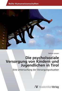 Die psycholsoziale Versorgung von Kindern und Jugendlichen in Tirol