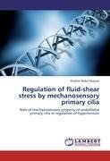 Regulation of fluid-shear stress by mechanosensory primary cilia