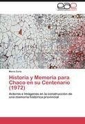 Historia y Memoria para Chaco en su Centenario (1972)