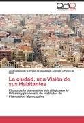 La ciudad, una Visión de sus Habitantes