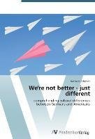 We're not better - just different