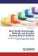 Oral Health Knowledge, Attitude and Practice Among School Children