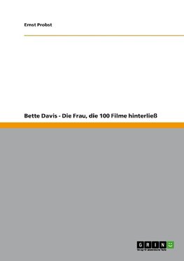 Bette Davis - Die Frau, die 100 Filme hinterließ