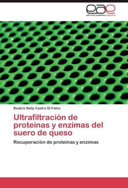 Ultrafiltración de proteínas y enzimas del suero de queso