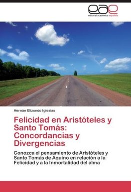 Felicidad en Aristóteles y Santo Tomás: Concordancias y Divergencias