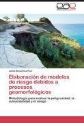 Elaboración de modelos de riesgo debidos a  procesos geomorfológicos