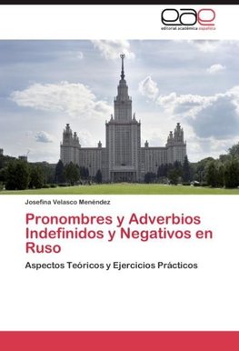 Pronombres y Adverbios Indefinidos y Negativos en Ruso