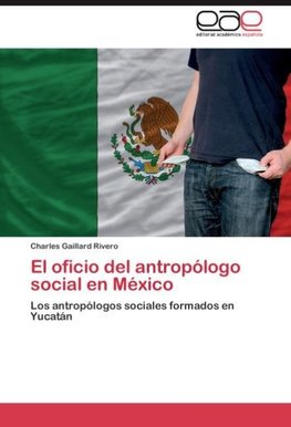 El oficio del antropólogo social en México