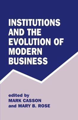 Casson, M: Institutions and the Evolution of Modern Business