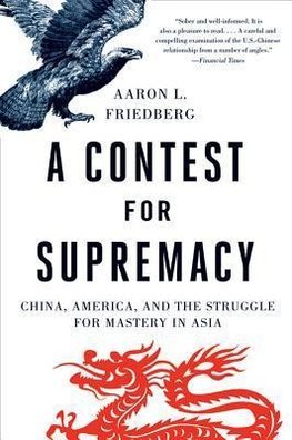 Friedberg, A: Contest for Supremacy - China, America, and th