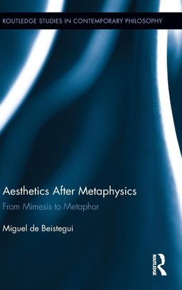 Beistegui, M: Aesthetics After Metaphysics