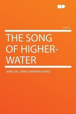 The Song of Higher-water