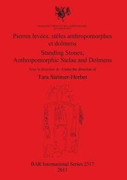 Pierres levées, stèles anthropomorphes et dolmens / Standing Stones, Anthropomorphic Stelae and Dolmens