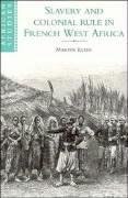 Slavery and Colonial Rule in French West Africa