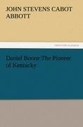 Daniel Boone The Pioneer of Kentucky