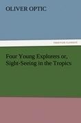 Four Young Explorers or, Sight-Seeing in the Tropics