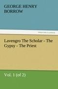 Lavengro The Scholar - The Gypsy - The Priest, Vol. 1 (of 2)