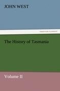 The History of Tasmania , Volume II