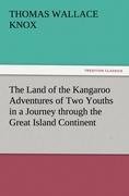 The Land of the Kangaroo Adventures of Two Youths in a Journey through the Great Island Continent