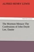 The Mormon Menace The Confessions of John Doyle Lee, Danite