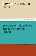 The Story of Red Feather A Tale of the American Frontier