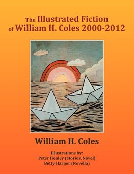 The Illustrated Fiction of William H. Coles 2000-2012