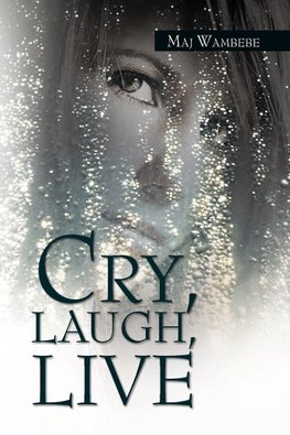 Cry, Laugh, Live