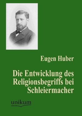 Die Entwicklung des Religionsbegriffs bei Schleiermacher