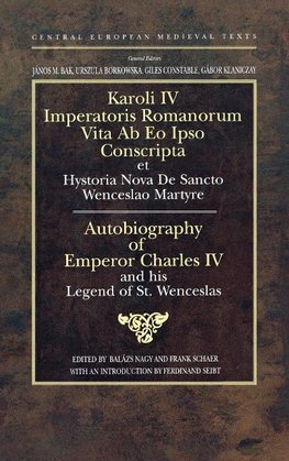 Autobiography of Emperor Charles IV and his Legend of St Wenceslas