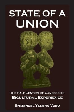 State of a Union. The Half Century of Cameroon's Bicultural Experience