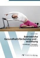 Betriebliche Gesundheitsförderung und -erziehung