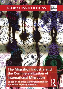 The Migration Industry and the Commercialization of International Migration