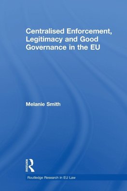 Smith, M: Centralised Enforcement, Legitimacy and Good Gover