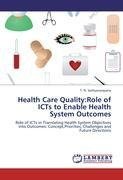 Health Care Quality:Role of ICTs to Enable Health System Outcomes