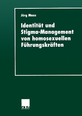 Identität und Stigma-Management von homosexuellen Führungskräften