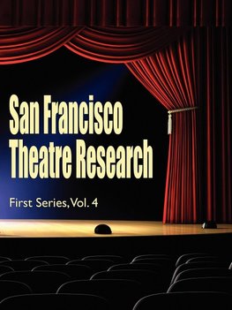 San Francisco Theatre Research, First Series, Vol. 4