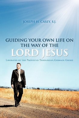 Guiding Your Own Life on the Way of the Lord Jesus