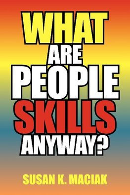 What Are People Skills, Anyway ?