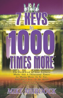 7 Keys to 1000 Times More