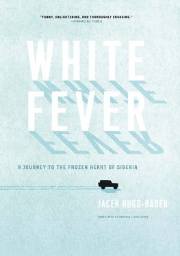 White Fever: A Journey to the Frozen Heart of Siberia