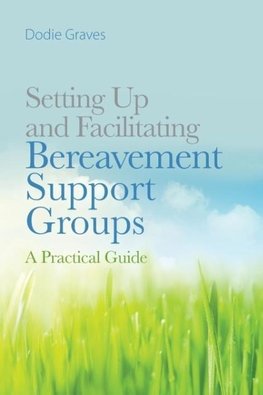 Setting Up and Facilitating Bereavement Support Groups