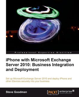 iPhone with Microsoft Exchange Server 2010 - Business Integration and Deployment