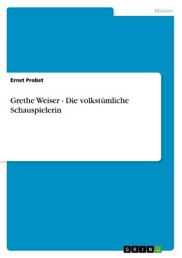 Grethe Weiser - Die volkstümliche Schauspielerin