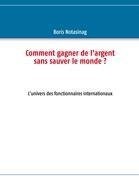 Comment gagner de l'argent sans sauver le monde ?