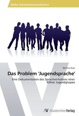 Das Problem 'Jugendsprache'