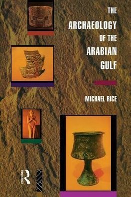 Rice, M: The Archaeology of the Arabian Gulf