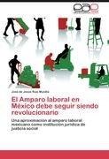 El Amparo laboral en México debe seguir siendo revolucionario